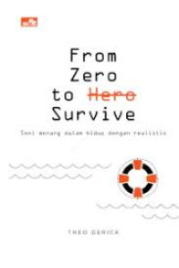 Image of From Zero to Survive: Seni Menang dalam Hidup dengan Realistis